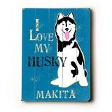 Personalized I love my husky Wood Sign 9x12 (23cm x 31cm) Solid