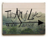 The aim of life Wood Sign 12x16 Planked