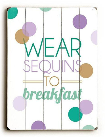 Wear Sequins to Breakfast Wood Sign 30x40 (77cm x102cm) Planked