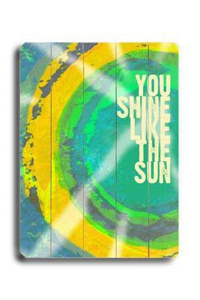 You shine like the sun Wood Sign 14x20 (36cm x 51cm) Planked