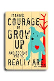 It takes courage Wood Sign 25x34 (64cm x 87cm) Planked