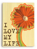 I Love My Life Wood Sign 18x24 (46cm x 61cm) Planked