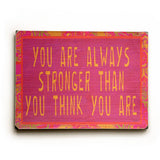 You are always stronger Wood Sign 9x12 (23cm x 31cm) Solid
