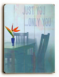 Just You...Only You Wood Sign 18x24 (46cm x 61cm) Planked