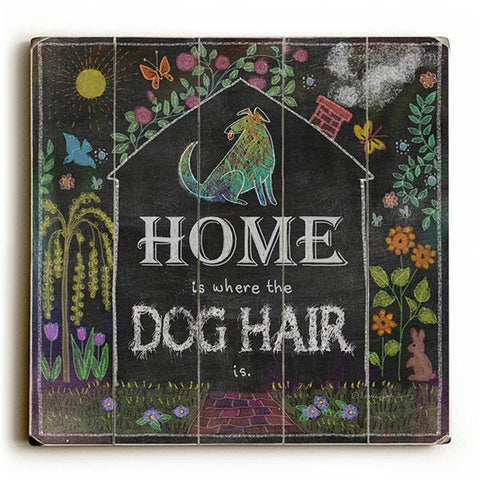 Home is Where the Dog Hair Is Wood Sign 13x13 Planked