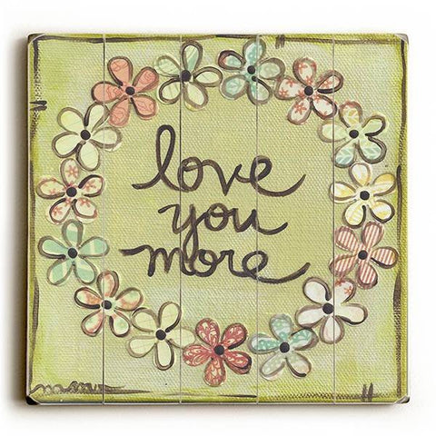 Love you More Wood Sign 13x13 Planked