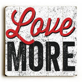 Love More Wood Sign 13x13 Planked