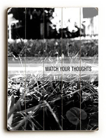 Watch  Your Thoughts Wood Sign 12x16 Planked