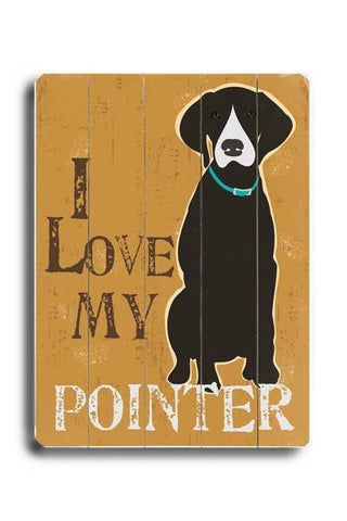 I love my pointer Wood Sign 14x20 (36cm x 51cm) Planked