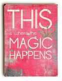 This is Where the Magic Happens Wood Sign 14x20 (36cm x 51cm) Planked