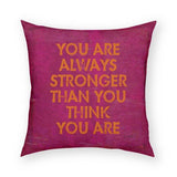 You Are Always Stronger Pillow 18x18