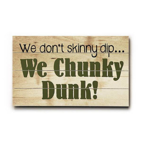 We Chunky Dunk Wood Sign 7.5x12 (20cm x31cm) Solid