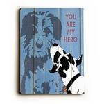 you are my hero Wood Sign 12x16 Planked
