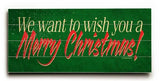 We Wish You Wood Sign 10x24 (26cm x61cm) Planked