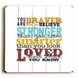 You are Braver Wood Sign 30x30 (77cm x 77cm) Planked