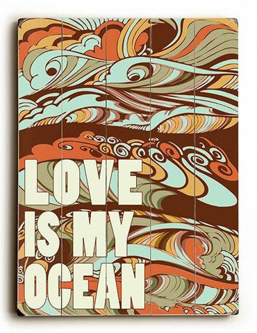Love is My Ocean - Color Wood Sign 25x34 (64cm x 87cm) Planked