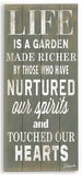 Life is a Garden Wood Sign 10x24 (26cm x61cm) Planked