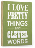I Love Pretty Things Wood Sign 12x16 Planked