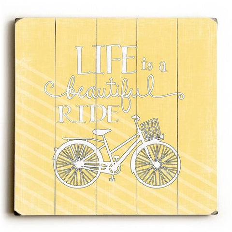 Life is a beautiful ride Wood Sign 18x18 (46cm x46cm) Planked