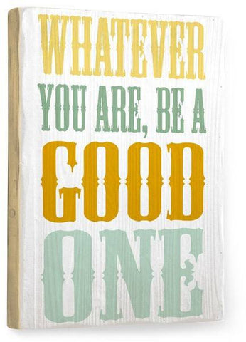Be a Good One Wood Sign 18x24 (46cm x 61cm) Planked