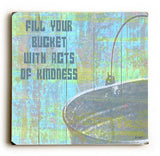 Fill Your Bucket Wood Sign 30x30 (77cm x 77cm) Planked