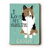 Personalized I love my sheltie Wood Sign 9x12 (23cm x 31cm) Solid