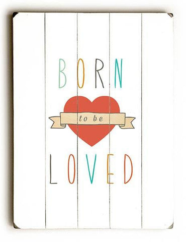 Born to be Loved Wood Sign 25x34 (64cm x 87cm) Planked