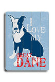I love my great dane Wood Sign 12x16 Planked