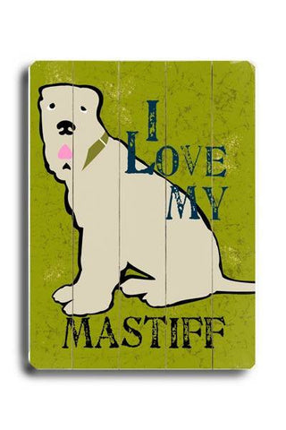 I love my mastiff Wood Sign 18x24 (46cm x 61cm) Planked