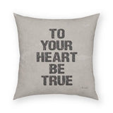 To Your Heart Be True Pillow 18x18
