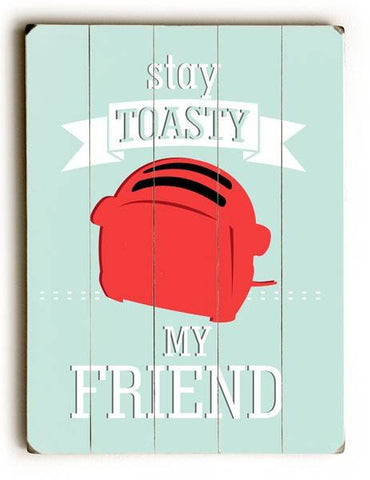 Stay Toasty my Friend Wood Sign 25x34 (64cm x 87cm) Planked