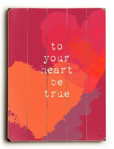 To Your Heart Be True Wood Sign 9x12 (23cm x 31cm) Solid