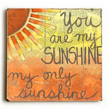 You Are My Sunshine Wood Sign 13x13 Planked