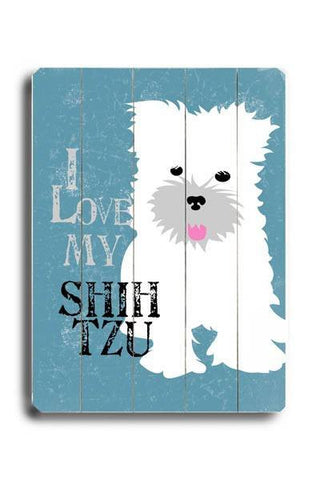 I love my shih tzu Wood Sign 14x20 (36cm x 51cm) Planked