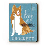 Personalized I love my australian shepherd Wood Sign 9x12 (23cm x 31cm) Solid