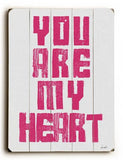 You Are My Heart Wood Sign 9x12 (23cm x 31cm) Solid