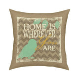 Home is Wherever you Are Pillow Pillow 18x18