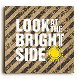 Look at the Bright Side Wood Sign 13x13 Planked