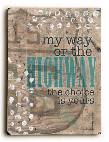 My way or the highway Wood Sign 30x40 (77cm x102cm) Planked