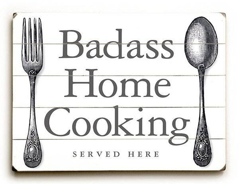 Badass Home Cooking Wood Sign 12x16 Planked
