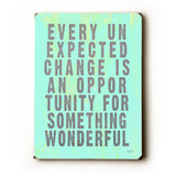 Every Unexpected Change Wood Sign 9x12 (23cm x 31cm) Solid