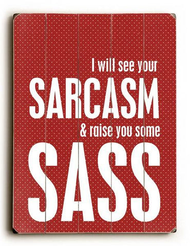 Sarcasm and Sass Wood Sign 9x12 (23cm x 31cm) Solid