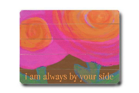 Always by your side Wood Sign 14x20 (36cm x 51cm) Planked