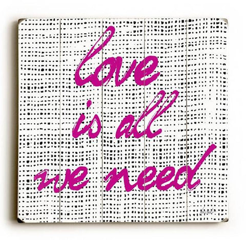 Love Is All We Need Wood Sign 13x13 Planked