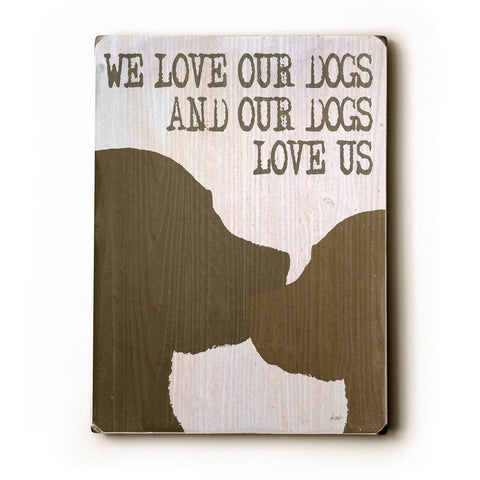 We Love Our Dogs Wood Sign 9x12 (23cm x 31cm) Solid