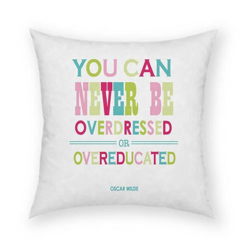 You Can Never Be Over Dressed Pillow 18x18