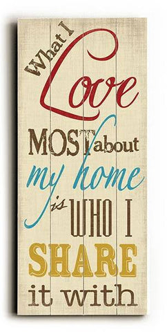 What I Love Most Wood Sign 10x24 (26cm x61cm) Planked