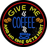 Round Give Me Coffee Neon Sign 26" Tall x 26" Wide x 3" Deep