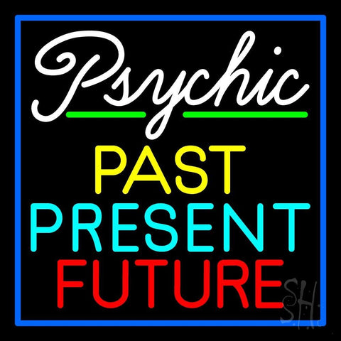 Psychic Past Present Future Neon Sign 24