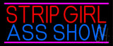 Strip Girl Ass Show Neon Sign 13" Tall x 32" Wide x 3" Deep